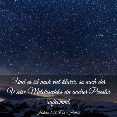 Picture 03 - Hebräer 7:15 LUTH1912 - Und es ist noch viel klarer, so nach der Weise - Bible Verse Picture