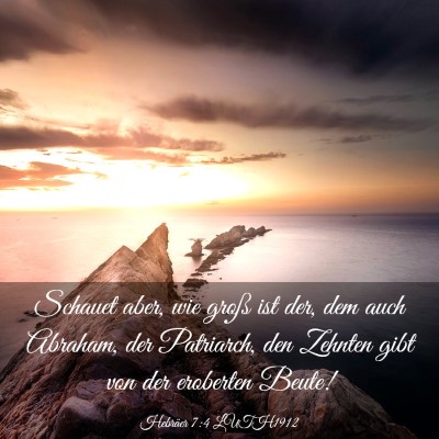 Picture 03 - Hebräer 7:4 LUTH1912 - Schauet aber, wie groß ist der, dem auch - Bible Verse Picture