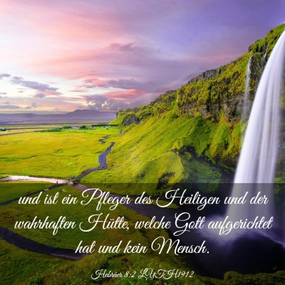Picture 03 - Hebräer 8:2 LUTH1912 - und ist ein Pfleger des Heiligen und der - Bible Verse Picture