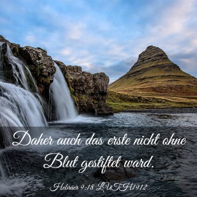 Picture 03 - Hebräer 9:18 LUTH1912 - Daher auch das erste nicht ohne Blut gestiftet - Bible Verse Picture
