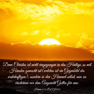 Picture 03 - Hebräer 9:24 LUTH1912 - Denn Christus ist nicht eingegangen in das - Bible Verse Picture