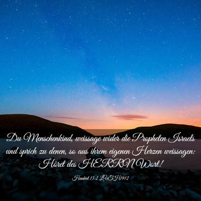 Picture 03 - Hesekiel 13:2 LUTH1912 - Du Menschenkind, weissage wider die Propheten - Bible Verse Picture