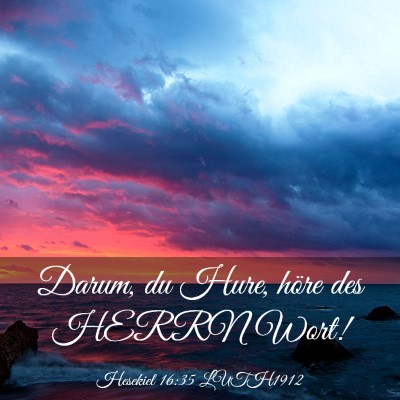 Picture 03 - Hesekiel 16:35 LUTH1912 - Darum, du Hure, höre des HERRN - Bible Verse Picture