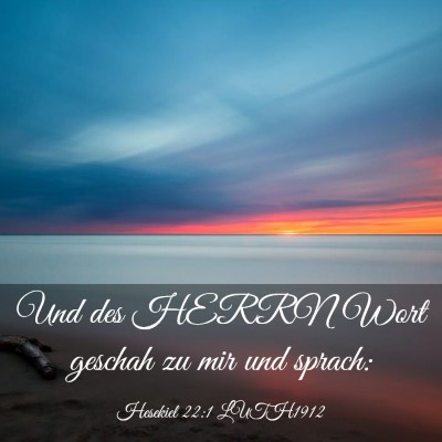 Picture 03 - Hesekiel 22:1 LUTH1912 - Und des HERRN Wort geschah zu mir und - Bible Verse Picture