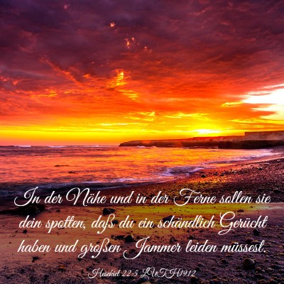 Picture 03 - Hesekiel 22:5 LUTH1912 - In der Nähe und in der Ferne sollen sie dein - Bible Verse Picture