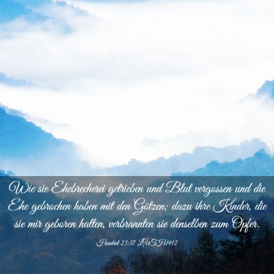 Picture 03 - Hesekiel 23:37 LUTH1912 - Wie sie Ehebrecherei getrieben und Blut vergossen - Bible Verse Picture