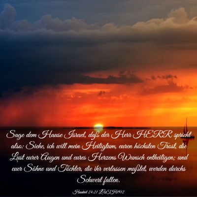 Picture 03 - Hesekiel 24:21 LUTH1912 - Sage dem Hause Israel, daß der Herr HERR spricht - Bible Verse Picture