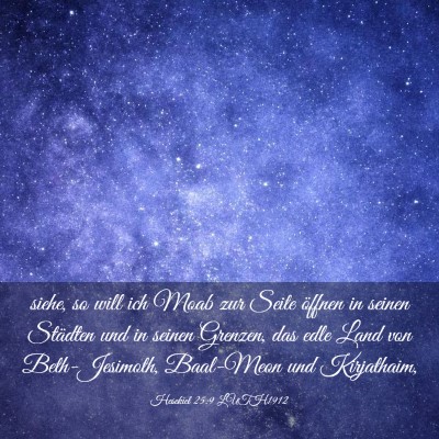 Picture 03 - Hesekiel 25:9 LUTH1912 - siehe, so will ich Moab zur Seite öffnen in - Bible Verse Picture