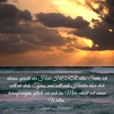 Picture 03 - Hesekiel 26:3 LUTH1912 - darum spricht der Herr HERR also: Siehe, ich will - Bible Verse Picture