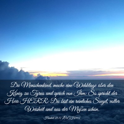Picture 03 - Hesekiel 28:12 LUTH1912 - Du Menschenkind, mache eine Wehklage über den - Bible Verse Picture