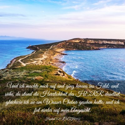 Picture 03 - Hesekiel 3:23 LUTH1912 - Und ich machte mich auf und ging hinaus ins Feld; - Bible Verse Picture