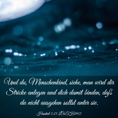 Picture 03 - Hesekiel 3:25 LUTH1912 - Und du, Menschenkind, siehe, man wird dir Stricke - Bible Verse Picture