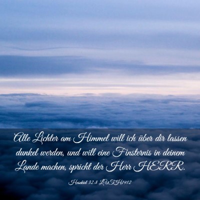 Picture 03 - Hesekiel 32:8 LUTH1912 - Alle Lichter am Himmel will ich über dir lassen - Bible Verse Picture