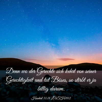 Picture 03 - Hesekiel 33:18 LUTH1912 - Denn wo der Gerechte sich kehrt von seiner - Bible Verse Picture
