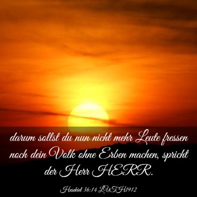 Picture 03 - Hesekiel 36:14 LUTH1912 - darum sollst du nun nicht mehr Leute fressen noch - Bible Verse Picture