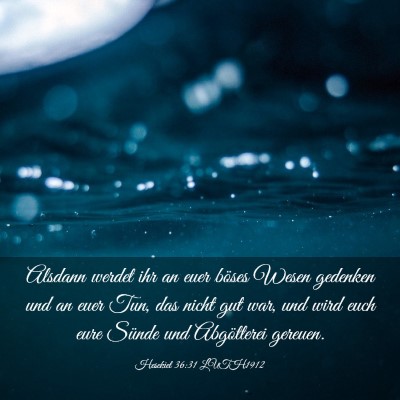 Picture 03 - Hesekiel 36:31 LUTH1912 - Alsdann werdet ihr an euer böses Wesen gedenken - Bible Verse Picture