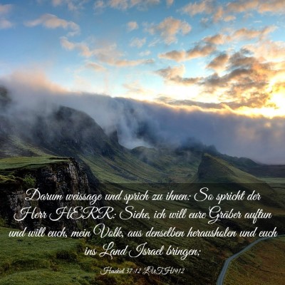 Picture 03 - Hesekiel 37:12 LUTH1912 - Darum weissage und sprich zu ihnen: So spricht - Bible Verse Picture