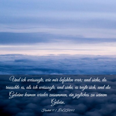 Picture 03 - Hesekiel 37:7 LUTH1912 - Und ich weissagte, wie mir befohlen war; und - Bible Verse Picture