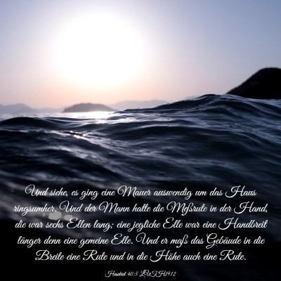 Picture 03 - Hesekiel 40:5 LUTH1912 - Und siehe, es ging eine Mauer auswendig um das - Bible Verse Picture