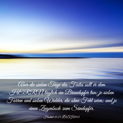Picture 03 - Hesekiel 45:23 LUTH1912 - Aber die sieben Tage des Festes soll er dem HERRN - Bible Verse Picture