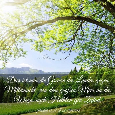 Picture 03 - Hesekiel 47:15 LUTH1912 - Dies ist nun die Grenze des Landes gegen - Bible Verse Picture