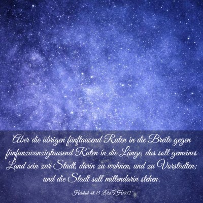 Picture 03 - Hesekiel 48:15 LUTH1912 - Aber die übrigen fünftausend Ruten in die - Bible Verse Picture