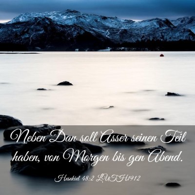 Picture 03 - Hesekiel 48:2 LUTH1912 - Neben Dan soll Asser seinen Teil haben, von - Bible Verse Picture