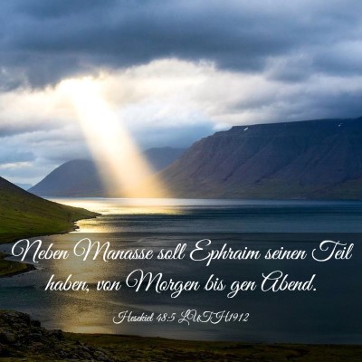 Picture 03 - Hesekiel 48:5 LUTH1912 - Neben Manasse soll Ephraim seinen Teil haben, von - Bible Verse Picture