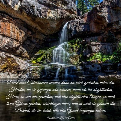 Picture 03 - Hesekiel 6:9 LUTH1912 - Diese eure Entronnenen werden dann an mich - Bible Verse Picture
