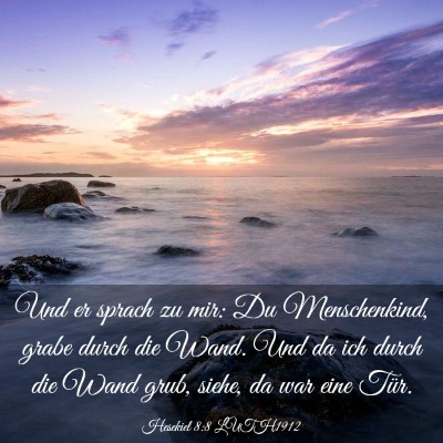 Picture 03 - Hesekiel 8:8 LUTH1912 - Und er sprach zu mir: Du Menschenkind, grabe - Bible Verse Picture