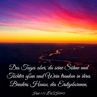 Picture 03 - Hiob 1:13 LUTH1912 - Des Tages aber, da seine Söhne und Töchter - Bible Verse Picture
