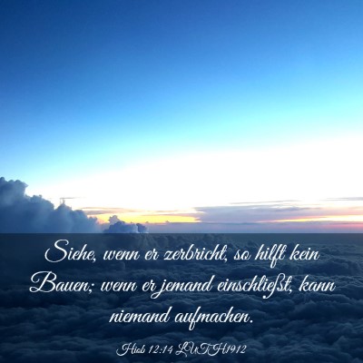 Picture 03 - Hiob 12:14 LUTH1912 - Siehe, wenn er zerbricht, so hilft kein Bauen; - Bible Verse Picture