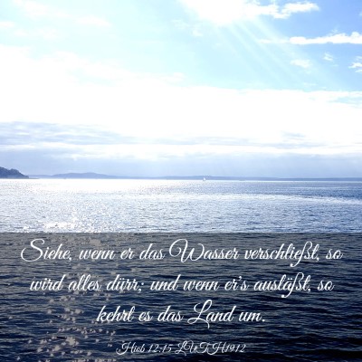 Picture 03 - Hiob 12:15 LUTH1912 - Siehe, wenn er das Wasser verschließt, so wird - Bible Verse Picture
