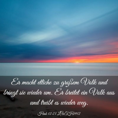Picture 03 - Hiob 12:23 LUTH1912 - Er macht etliche zu großem Volk und bringt sie - Bible Verse Picture