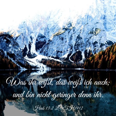 Picture 03 - Hiob 13:2 LUTH1912 - Was ihr wißt, das weiß ich auch; und bin nicht - Bible Verse Picture