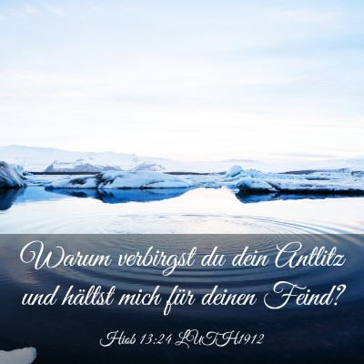 Picture 03 - Hiob 13:24 LUTH1912 - Warum verbirgst du dein Antlitz und hältst mich - Bible Verse Picture