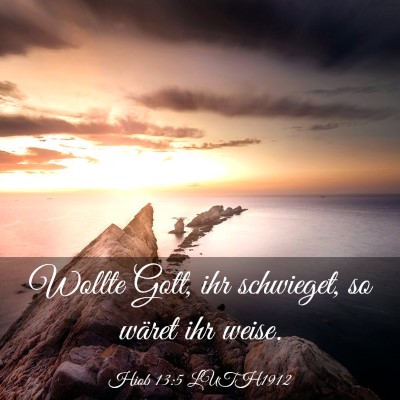 Picture 03 - Hiob 13:5 LUTH1912 - Wollte Gott, ihr schwieget, so wäret ihr - Bible Verse Picture
