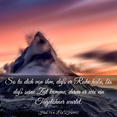 Picture 03 - Hiob 14:6 LUTH1912 - So tu dich von ihm, daß er Ruhe habe, bis daß - Bible Verse Picture