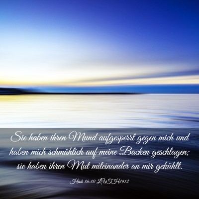 Picture 03 - Hiob 16:10 LUTH1912 - Sie haben ihren Mund aufgesperrt gegen mich und - Bible Verse Picture