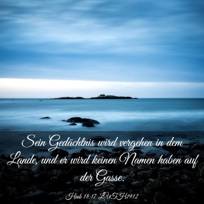 Picture 03 - Hiob 18:17 LUTH1912 - Sein Gedächtnis wird vergehen in dem Lande, und - Bible Verse Picture