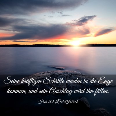 Picture 03 - Hiob 18:7 LUTH1912 - Seine kräftigen Schritte werden in die Enge - Bible Verse Picture