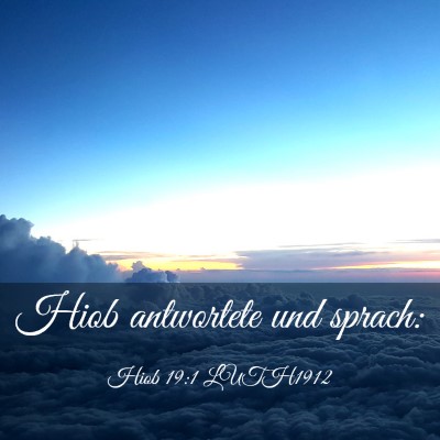 Picture 03 - Hiob 19:1 LUTH1912 - Hiob antwortete und - Bible Verse Picture