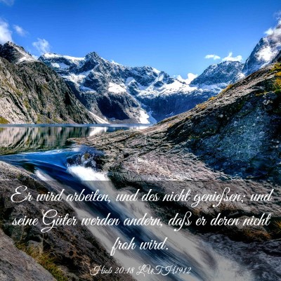 Picture 03 - Hiob 20:18 LUTH1912 - Er wird arbeiten, und des nicht genießen; und - Bible Verse Picture