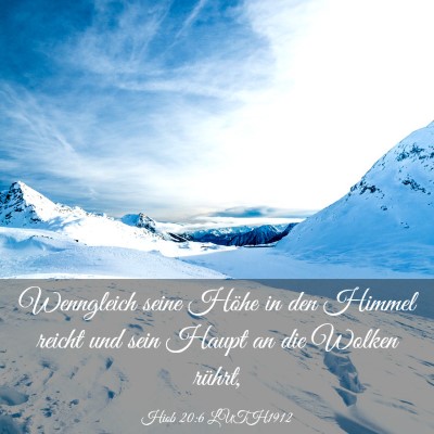 Picture 03 - Hiob 20:6 LUTH1912 - Wenngleich seine Höhe in den Himmel reicht und - Bible Verse Picture