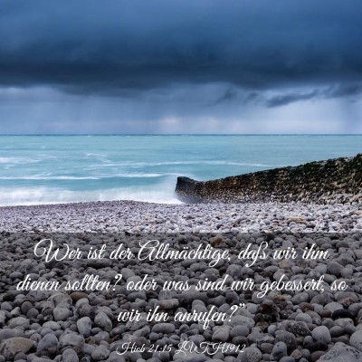 Picture 03 - Hiob 21:15 LUTH1912 - Wer ist der Allmächtige, daß wir ihm dienen - Bible Verse Picture