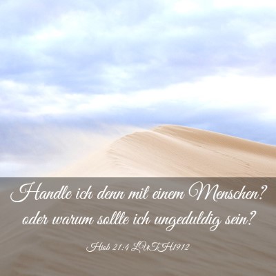 Picture 03 - Hiob 21:4 LUTH1912 - Handle ich denn mit einem Menschen? oder warum - Bible Verse Picture
