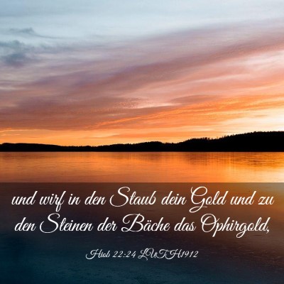 Picture 03 - Hiob 22:24 LUTH1912 - und wirf in den Staub dein Gold und zu den - Bible Verse Picture