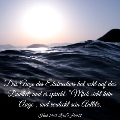 Picture 03 - Hiob 24:15 LUTH1912 - Das Auge des Ehebrechers hat acht auf das Dunkel, - Bible Verse Picture