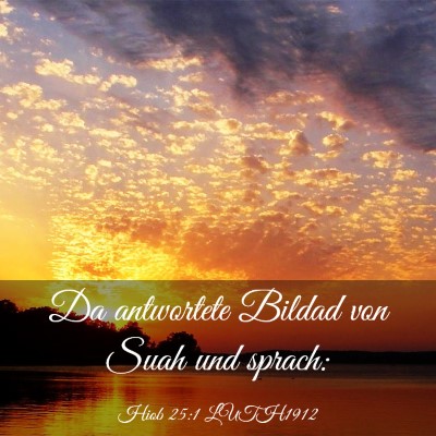 Picture 03 - Hiob 25:1 LUTH1912 - Da antwortete Bildad von Suah und - Bible Verse Picture