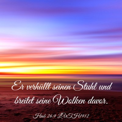 Picture 03 - Hiob 26:9 LUTH1912 - Er verhüllt seinen Stuhl und breitet seine - Bible Verse Picture